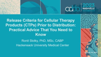 AM23-MN-08-O: Release Criteria for Cellular Therapy Products (CTPs) Prior to Distribution: Practical Advices That You Need to Know (Enduring)