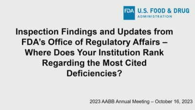 AM23-MN-02-O: Inspection Findings and Updates from FDA’s Office of Regulatory Affairs - Where Does Your Institution Rank Regarding the Most Cited Deficiencies? (Enduring)
