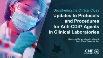 AM23-ST-06-O: Deciphering the Clinical Clues: Updates to Protocols and Procedures for Anti-CD47 Agents in Clinical Laboratories (Enduring) icon