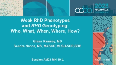 AM23-MN-10-O: Weak RhD Phenotypes and RHD Genotyping: Who, What, When, Where, How? (Enduring)