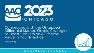 2023 AAO Annual Session - Connecting with the Untapped Millennial Market: Simple Strategies to Boost Conversion and Lifetime Value in Your Practice icon