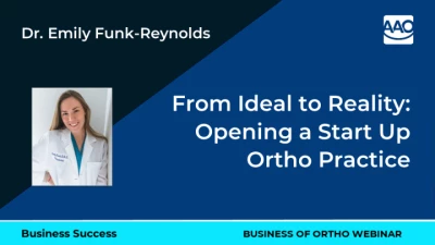 From Idea to Reality: Opening a Start Up Ortho Practice