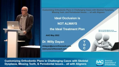 2022 AAO Annual Session - Customizing Orthodontic Plans in Challenging Cases with Skeletal Dysplasia, Missing Teeth, & Periodontal Issues... all with Aligners