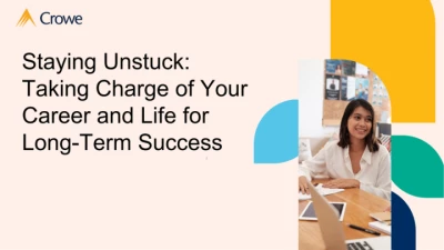 Staying Unstuck: Taking Charge of Your Career and Life for Long-Term Success, presented by Crowe