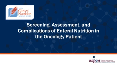 Screening, Assessment, and Complications of Enteral Nutrition in the Oncology Patient