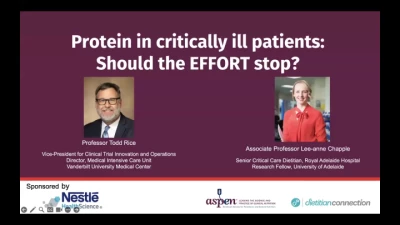 ASPEN/Dietitian Connection Joint Webinar: Protein in Critically Ill Patients: Should the EFFORT Stop?