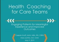 Health Coaching for Care Teams: Engaging Patients for Meaningful Experience and Improved Outcomes 