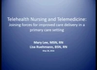 Special In-Brief Sessions: Telehealth Nursing and Telemedicine: Joining Forces for Improved Care Delivery in a Primary Care Setting; A Twist on Teaching Telehealth: Flipping, Acting, and Measuring