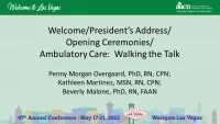 Welcome/President's Address/Opening Ceremonies /// Ambulatory Care: Walking the Talk