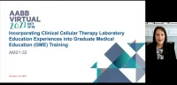 AM21-32: Incorporating Clinical Cellular Therapy Laboratory Education Experiences into Graduate Medical Education (GME) Training icon