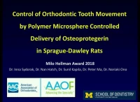 Milo Hellman Award Lecture: Control of Orthodontic Tooth Movement by Polymer Microsphere Controlled Delivery of Osteoprotegerin in Sprague-Dawley Rats