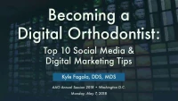 Becoming a Digital Orthodontist: Top 10 Social Media and Digital Marketing Tips