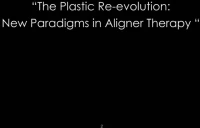 The Plastic Re-evolution: New Paradigms in Aligner Therapy