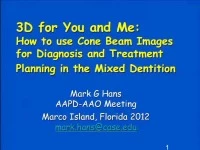 2012 Joint AAO-AAPD Conference - 3D for You and Me:  How to use Cone Beam Images for Orthodontic Diagnosis and Treatment Planning in the Mixed Dentition/The Use of the Diode Laser in Contemporary Orthodontics and Pediatric Dentistry