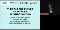 2010 Annual Session - Past and Future of Imaging in Orthodontics (Angle Lecture)