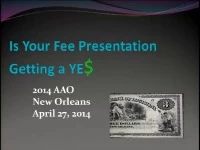 2014 Annual Session - Is Your Fee Presentation Getting a YES?