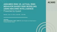 Assumed vs. Actual Risk - Using Machine Intelligence for Behavior-Based Risk Modeling icon