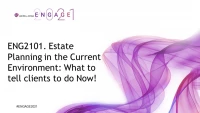 ENG2101. Estate Planning in the Current Environment: What to tell clients to do Now! icon