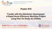 Trouble with the Admission Assessment: A Rapid Nurse Efficiency Workflow Project using Plan Do Study Act (PDSA)
