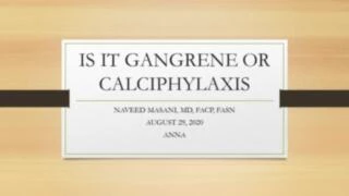 Is It Gangrene or Calciphylaxis?
