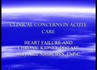 Clinical Concerns in Acute Care - Heart Failure and Chronic Kidney Disease in the Acute Care Patient