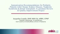 Immunization Recommendations for Pediatric Patients with CKD, Nephrotic Syndrome, and Renal Transplant: A Literature Review and Quality Improvement Project