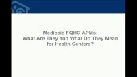 Medicaid FQHC APMs: What Are They and What Do They Mean for Health Centers? icon