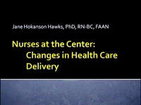 Nurses at the Center: Changes in Health Care Delivery