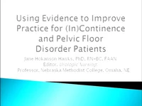 Using Evidence to Improve Practice for Continence and Pelvic Floor Disorder Patients