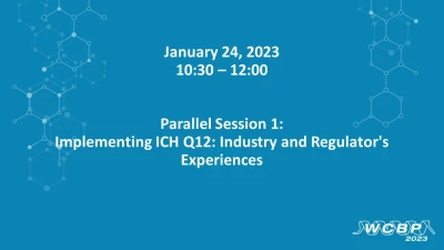 Parallel Session 1 - Implementing ICH Q12: Industry and  Regulator's Experiences icon