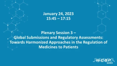 Plenary Session 3 - Global Submissions and Regulatory Assessments: Towards Harmonized  Approaches in the Regulation of Medicines to Patients icon