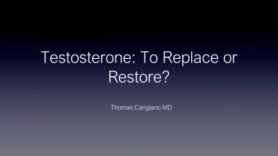 Testosterone: To Replace or Restore?